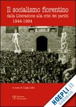 Hoepli Il socialismo fiorentino. Dalla Liberazione alla crisi dei partiti (1944-1994)