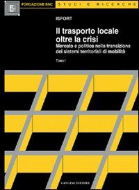 Hoepli Il trasporto locale oltre la crisi. Mercato e politica nella transizione dei sistemi territoriali di mobilità
