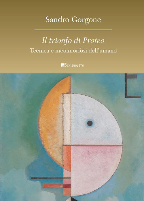 Hoepli IL TRIONFO DI PROTEO TECNICA E METAMORFOSI DELL'UMANO