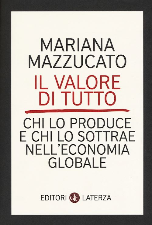 Hoepli IL VALORE DI TUTTO Chi lo produce e chi lo sottrae nell'economia globale