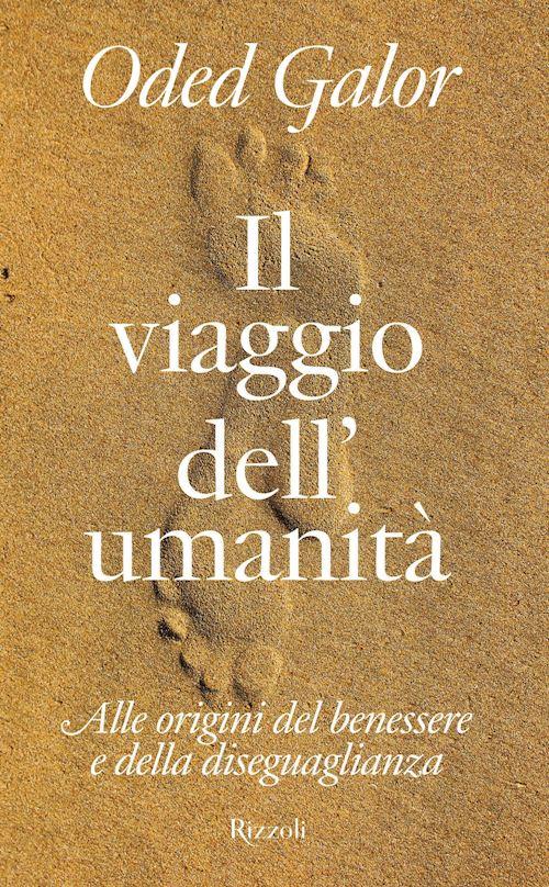 Hoepli IL VIAGGIO DELL'UMANITA' Alle origini del benessere e della diseguaglianza