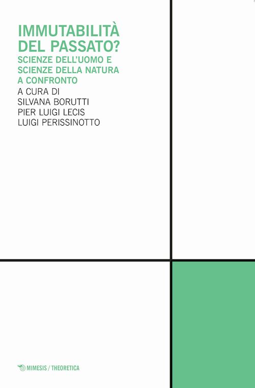 Hoepli IMMUTABILITA' DEL PASSATO? SCIENZE DELL'UOMO E SCIENZE DELLA NATURA A CONFRONTO