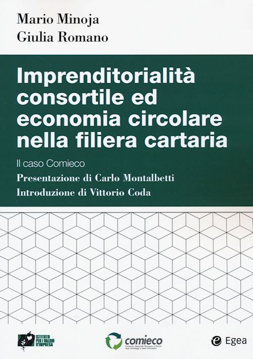 Hoepli IMPRENDITORIALITA' CONSORTILE ED ECONOMIA CIRCOLARE NELLA FILIERA CARTARIA. IL C