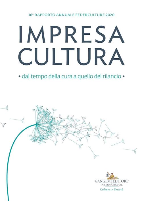 Hoepli IMPRESA CULTURA. DAL TEMPO DELLA CURA A QUELLO DEL RILANCIO. 16º RAPPORTO ANNUAL