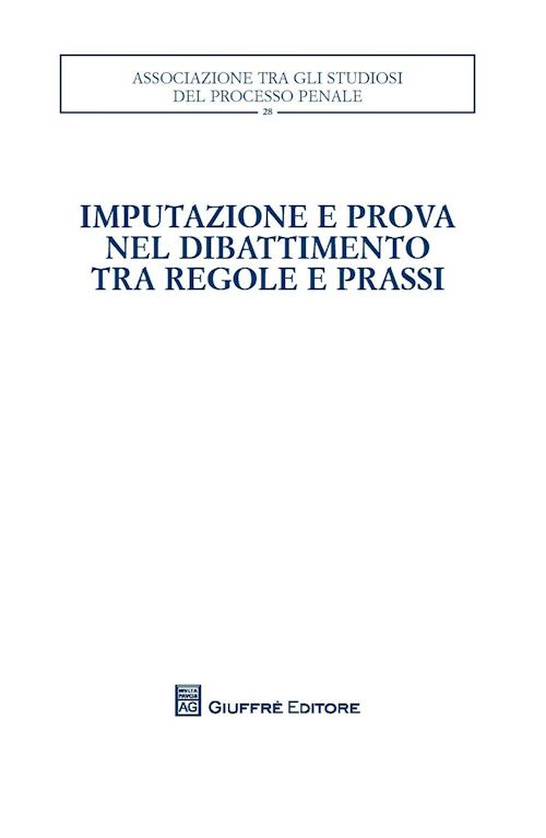 Hoepli IMPUTAZIONE E PROVA NEL DIBATTIMENTO TRA REGOLE E PRASSI