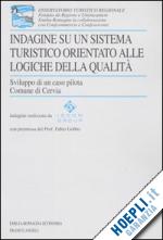 Hoepli Indagine su un sistema turistico orientato alle logiche della qualità. Sviluppo di un caso pilota. Comune di Cervia