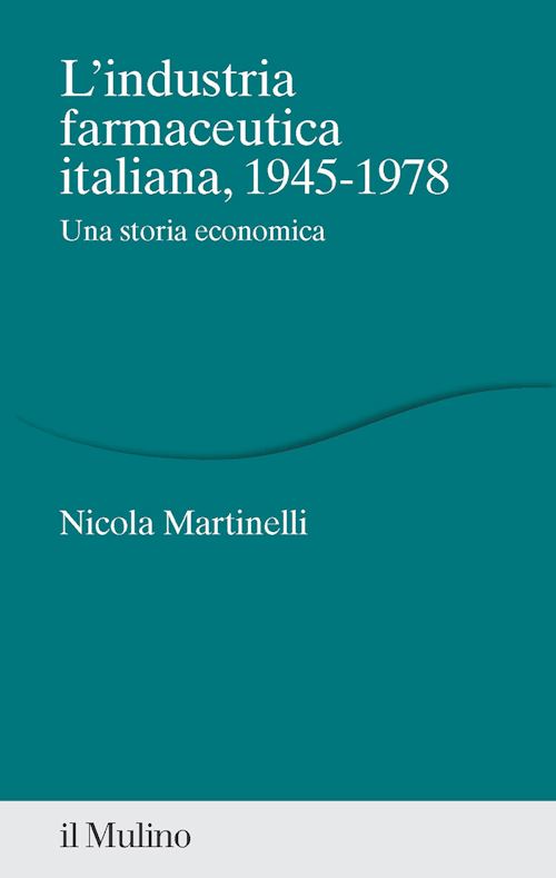 Hoepli INDUSTRIA FARMACEUTICA ITALIANA 1945-1978 Una storia economica