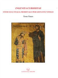 Hoepli INGENITA CURIOSITAS. STUDI DI STORIA MEDIEVALE PER GIOVANNI VITOLO