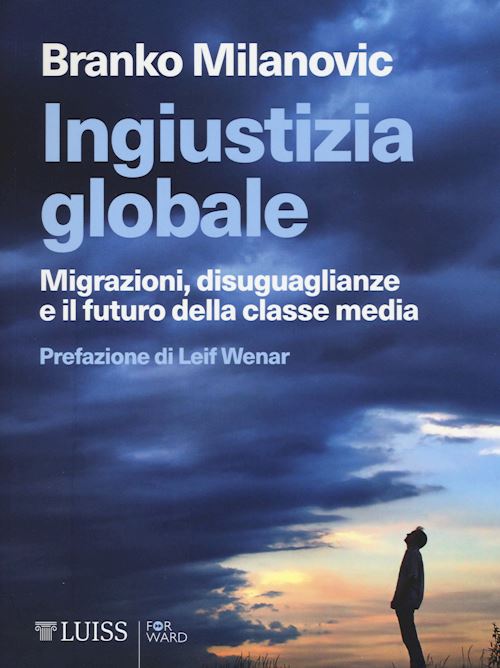 Hoepli INGIUSTIZIA GLOBALE Migrazioni disuguaglianze e il futuro della classe media