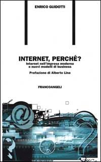 Hoepli Internet perché? Internet nell'impresa moderna e nuovi modelli di business