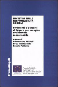 Hoepli Investire nella responsabilità sociale. Strumenti e percorsi di lavoro per un agire socialmente responsabile