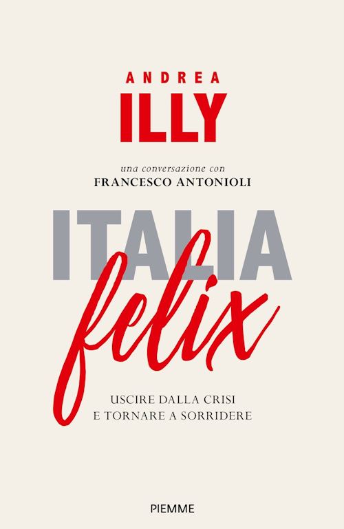 Hoepli ITALIA FELIX Uscire dalla crisi e tornare a sorridere