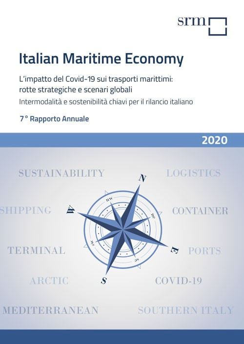 Hoepli ITALIAN MARITIME ECONOMY. L'IMPATTO DEL COVID-19 SUI TRASPORTI MARITTIMI: ROTTE L'IMPATTO DEL COVID-19 SUI TRASPORTI MARITTIMI: ROTTE STRATEGICHE E SCENARI GLOBALI. INTERMODALITA' E SOSTENIBILITA' CHIAVI PER IL RILANCIO I