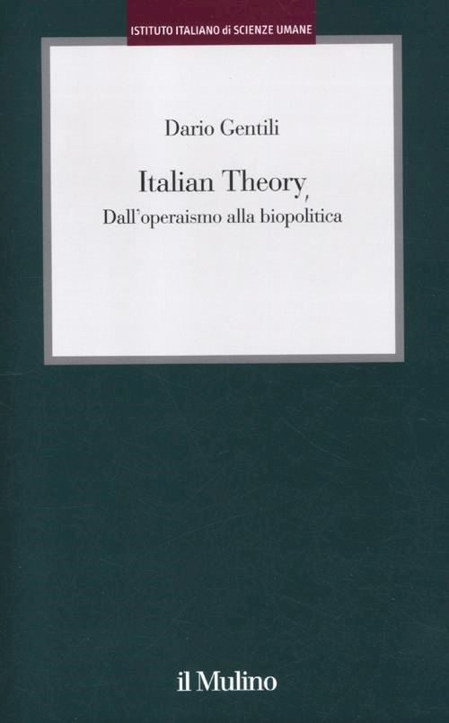 Hoepli ITALIAN THEORY DALL'OPERAISMO ALLA BIOPOLITICA