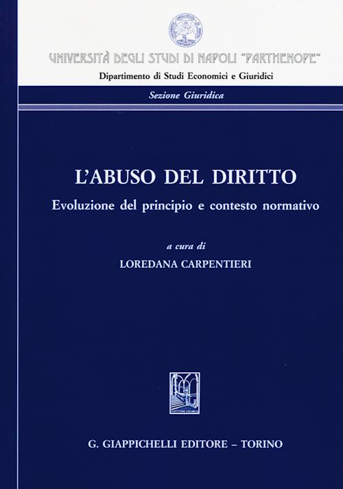 Hoepli L'ABUSO DEL DIRITTO. EVOLUZIONE DEL PRINCIPIO E CONTESTO NORMATIVO