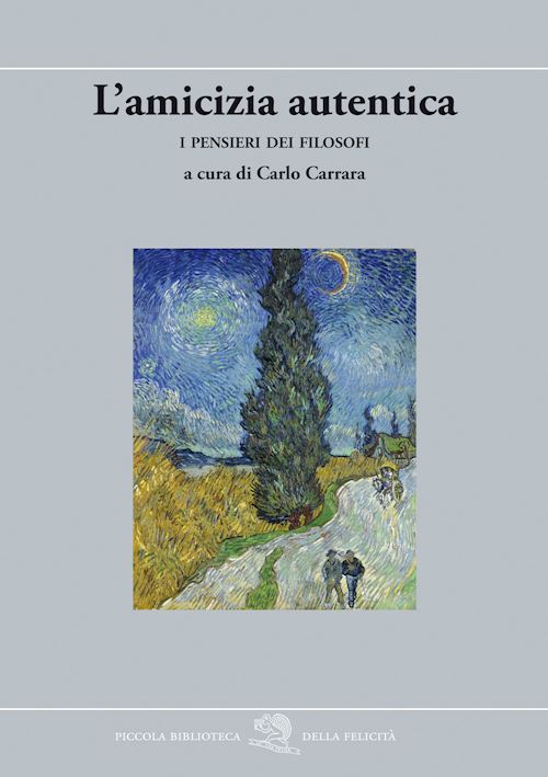 Hoepli L'AMICIZIA AUTENTICA. I PENSIERI DEI FILOSOFI I PENSIERI DEI FILOSOFI