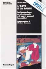 Hoepli L'ARTE E LA PARTE LA FORMAZIONE PROFESSIONALE E I NUVI SCENARI FORMATIVI