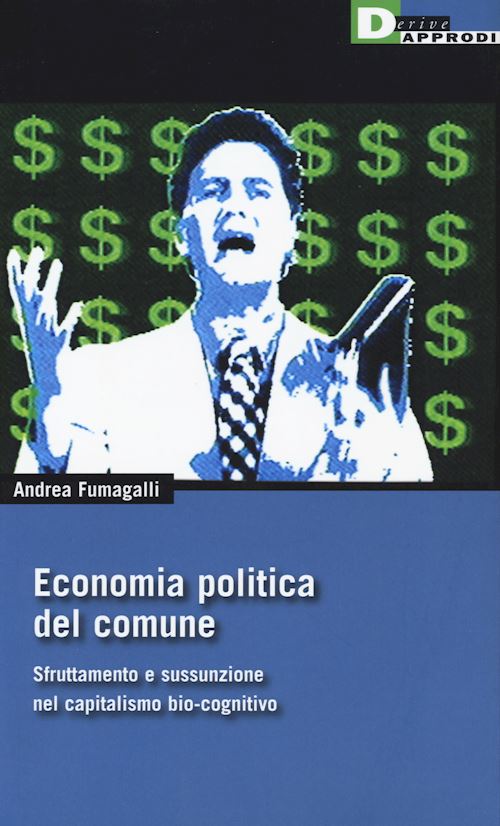 Hoepli L'ECONOMIA POLITICA DEL COMUNE Sfruttamento e sussunzione nel capitalismo bio-cognitivo