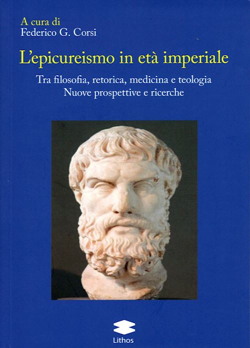 Hoepli L'epicureismo in età imperiale. Tra filosofia retorica medicina e teologia. Nuove prospettive e ricerche