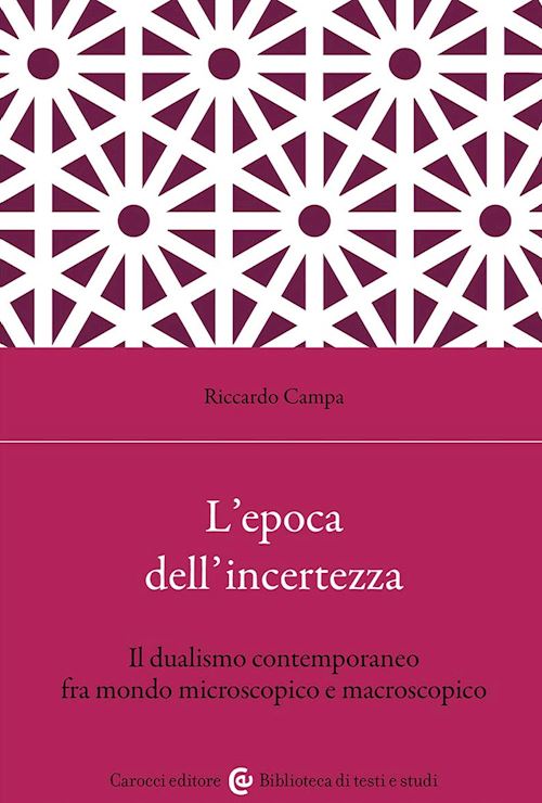 Hoepli L'epoca dell'incertezza. Il dualismo contemporaneo fra mondo microscopico e macroscopico
