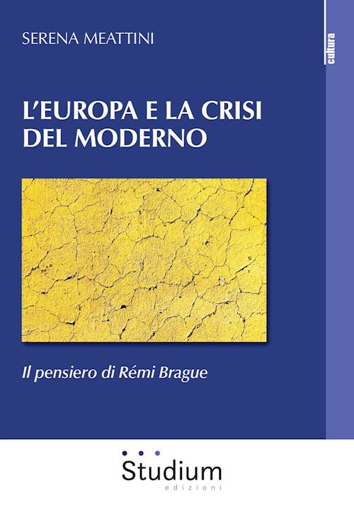 Hoepli L'Europa e la crisi del Moderno. Il pensiero di Rémi Brague