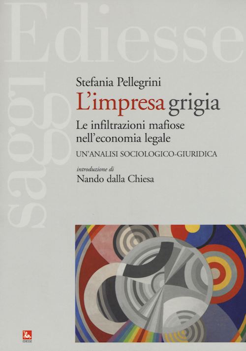 Hoepli L'IMPRESA GRIGIA Le infiltrazioni mafiose nell'economia legale