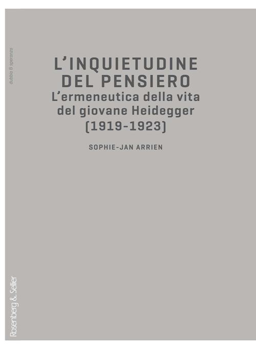 Hoepli L'INQUIETUDINE DEL PENSIERO L'ERMENEUTICA DELLA VITA DEL GIOVANE HEIDEGGER (1919-1923)