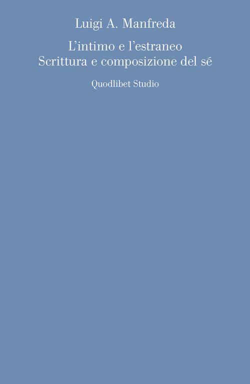 Hoepli L'INTIMO E L'ESTRANEO. SCRITTURA E COMPOSIZIONE DEL SE'