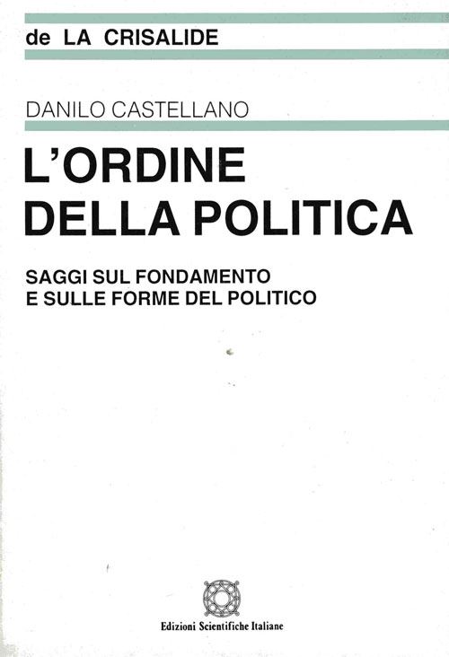 Hoepli L'ordine della politica. Saggi sul fondamento e sulle forme del politico