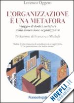 Hoepli L'ORGANIZAZIONE E' UNA METAFORA VIAGGIO DI DODICI METAFORE NELLA DIMENSIONE ORGANIZZATIVA