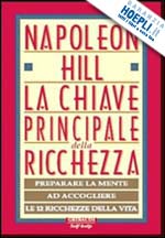 Hoepli LA CHIAVE PRINCIPALE DELLA RICCHEZZA preparare la mente ad accogliere le 12 ricchezze della vita