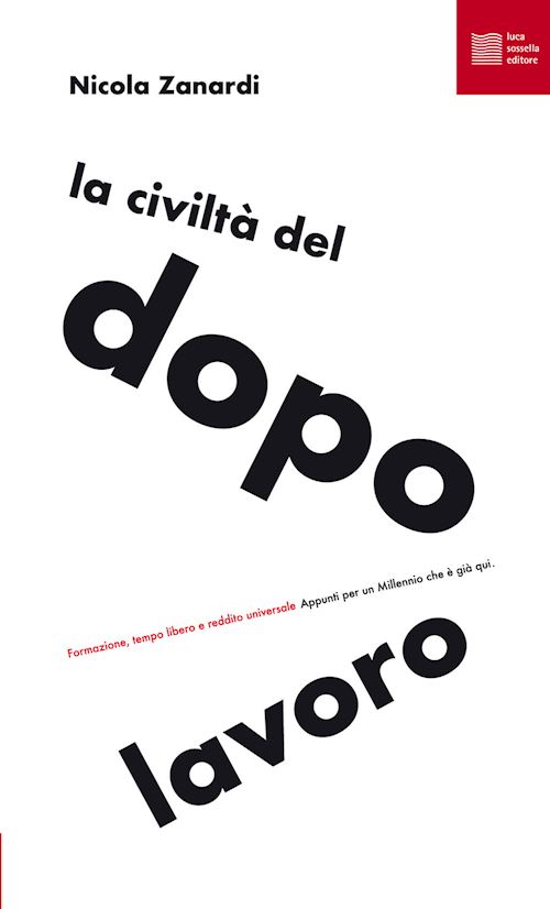 Hoepli LA CIVILTA' DEL DOPOLAVORO Formazione tempo libero e reddito universale. Appunti per un Millennio che è già qui