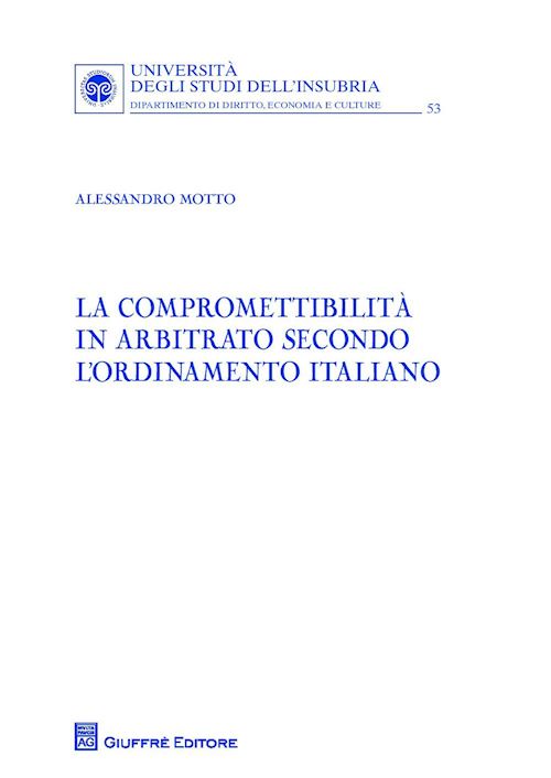 Hoepli LA COMPROMETTIBILITA' IN ARBITRATO SECONDO L'ORDINAMENTO ITALIANO