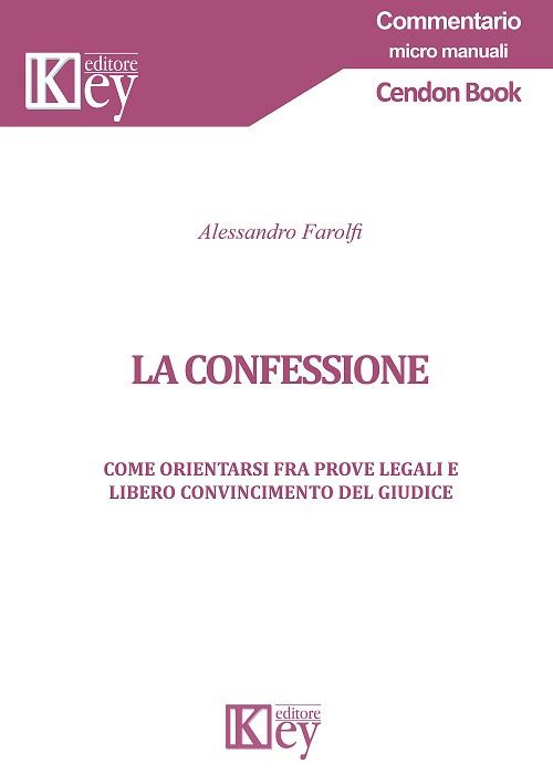 Hoepli La confessione. Come orientarsi fra prove legali e libero convincimento del giudice