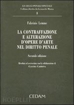 Hoepli LA CONTRAFFAZIONE E ALTERAZIONE D'OPERE D'ARTE NEL DIRITTO PENALE