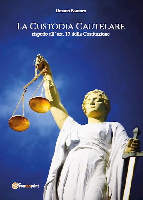 Hoepli La custodia cautelare rispetto all'art. 13 della Costituzione