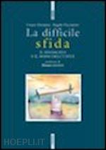 Hoepli La difficile sfida. Il sindacato e il nodo dell'unità