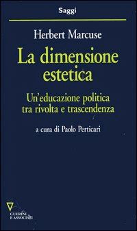 Hoepli LA DIMENSIONE ESTETICA UN'EDUCAZIONE POLITICA TRA RIVOLTA E TRASCENDENZA