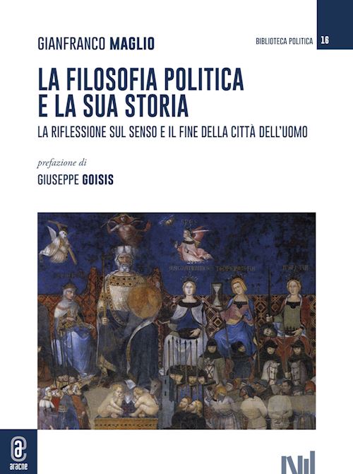 Hoepli La filosofia politica e la sua storia. La riflessione sul senso e il fine della città dell'uomo