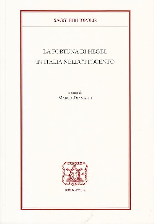 Hoepli LA FORTUNA DI HEGEL IN ITALIA NELL'OTTOCENTO