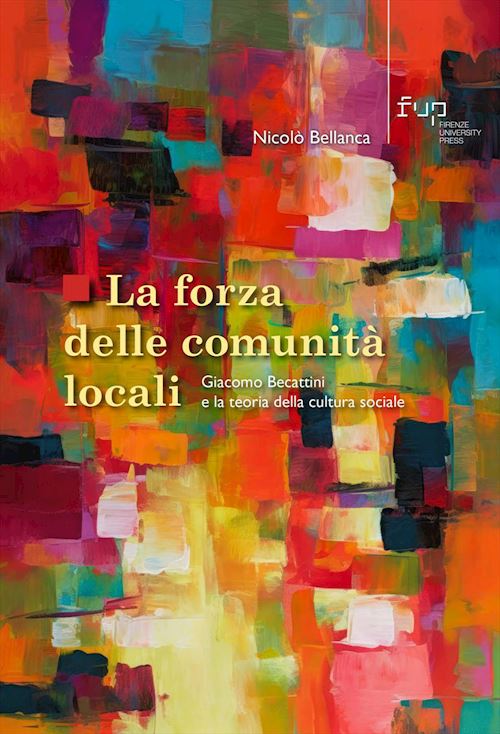 Hoepli La forza delle comunità locali. Giacomo Becattini e la teoria della cultura sociale