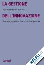 Hoepli LA GESTIONE DELL'INNOVAZIONE. STRATEGIA ORGANIZZAZIONE E TECNICHE OPERATIVE Strategia organizzazione e tecniche operative