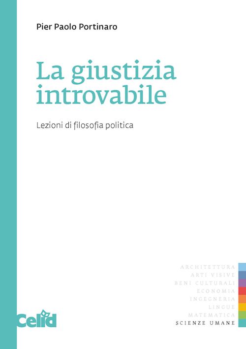 Hoepli LA GIUSTIZIA INTROVABILE. LEZIONI DI FILOSOFIA POLITICA