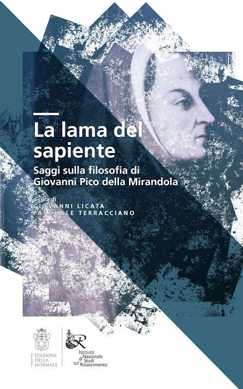 Hoepli LA LAMA DEL SAPIENTE. SAGGI SULLA FILOSOFIA DI GIOVANNI PICO DELLA MIRANDOLA SAGGI SULLA FILOSOFIA DI GIOVANNI PICO DELLA MIRANDOLA