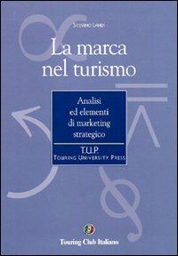 Hoepli LA MARCA NEL TURISMO ANALISI ED ELEMENTI DI MARKETING STRATEGICO