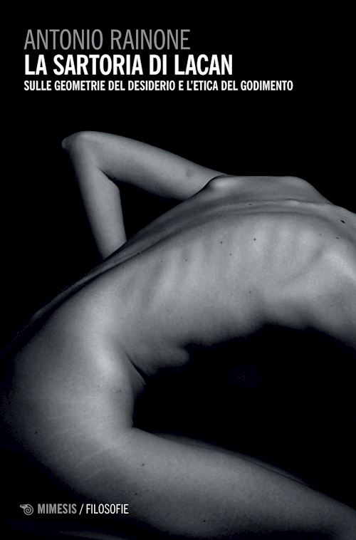 Hoepli LA SARTORIA DI LACAN. SULLE GEOMETRIE DEL DESIDERIO E L'ETICA DEL GODIMENTO SULLE GEOMETRIE DEL DESIDERIO E L'ETICA DEL GODIMENTO