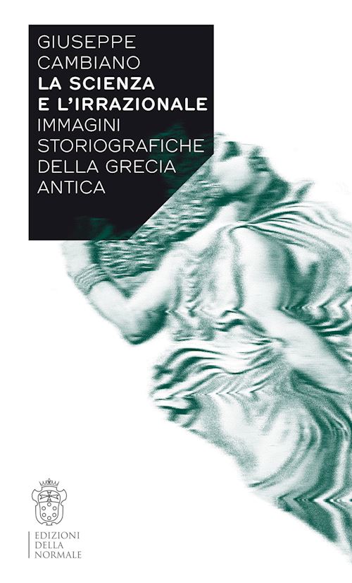 Hoepli LA SCIENZA E L'IRRAZIONALE. IMMAGINI STORIOGRAFICHE DELLA GRECIA ANTICA IMMAGINI STORIOGRAFICHE DELLA GRECIA ANTICA