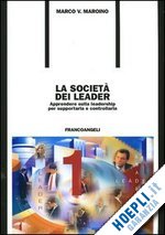 Hoepli LA SOCIETA' DEI LEADER APPRENDERE SULLA LEADERSHIP PER SUPPORTARLA E CONTROLLARLA