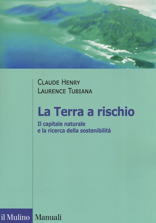 Hoepli LA TERRA A RISCHIO Il capitale naturale e la ricerca della sostenibilità