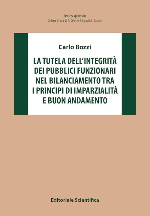 Hoepli La tutela dell'integrità dei pubblici funzionari nel bilanciamento tra i principi di imparzialità e buon andamento